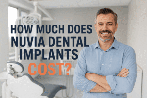 How Much Do Nuvia Dental Implants Cost? 2025 Pricing Guide