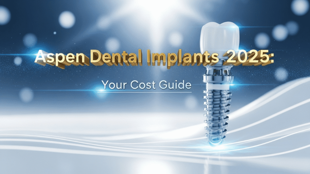 Unveiling the Cost of Aspen Dental Implants in 2025: Your Definitive Guide to a Brighter Smile