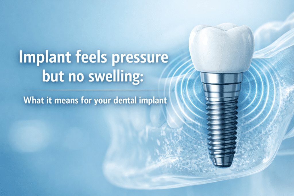 Implant feels pressure but no swelling